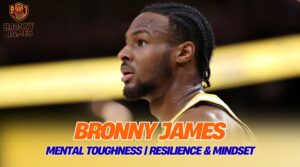 Bronny James mental toughness